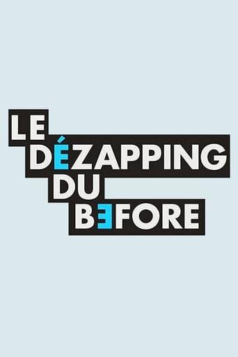 Le Dézapping du Before