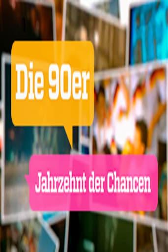 Die 90er – Jahrzehnt der Chancen