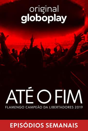 Até o Fim - Flamengo Campeão da Libertadores 2019