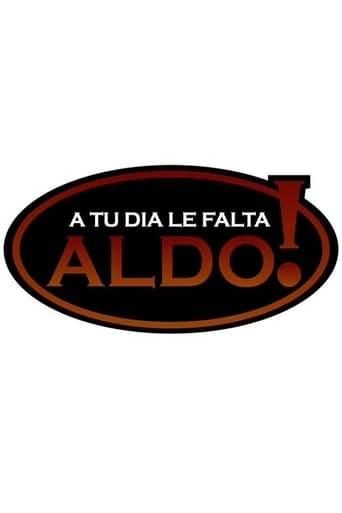 A tu día le falta Aldo!