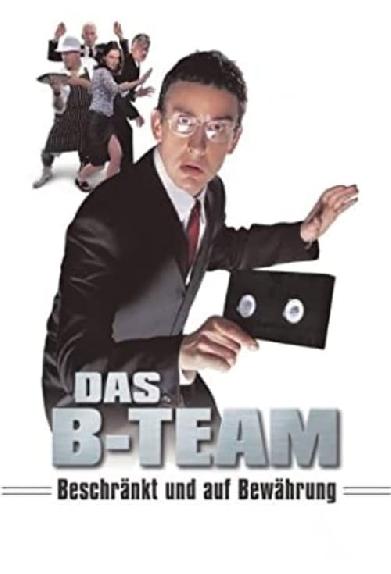 Das B-Team - Beschränkt und auf Bewährung