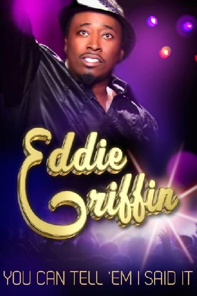 Eddie Griffin: You Can Tell 'Em I Said It