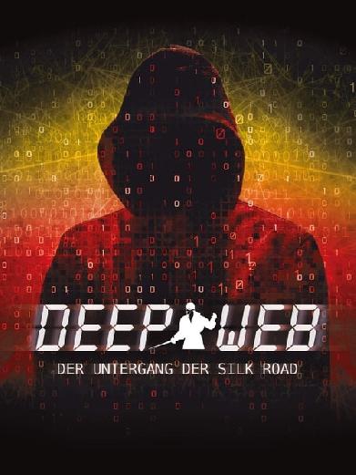 Deep Web - Der Untergang der Silk Road