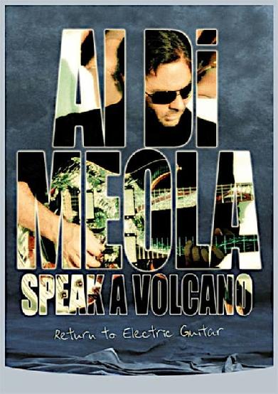 Al Di Meola - Speak a Volcano: Return to Electric Guitar