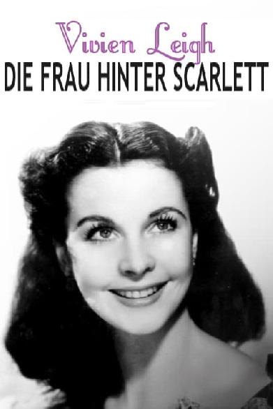 Vivien Leigh - Die Frau hinter Scarlett