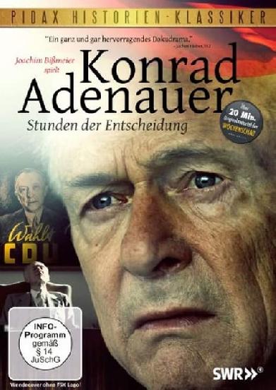 Konrad Adenauer - Stunden der Entscheidung