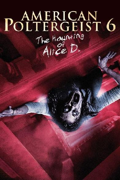 American Poltergeist 6 - The Haunting of Alice D.