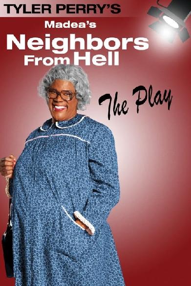 Tyler Perry's Madea's Neighbors from Hell - The Play