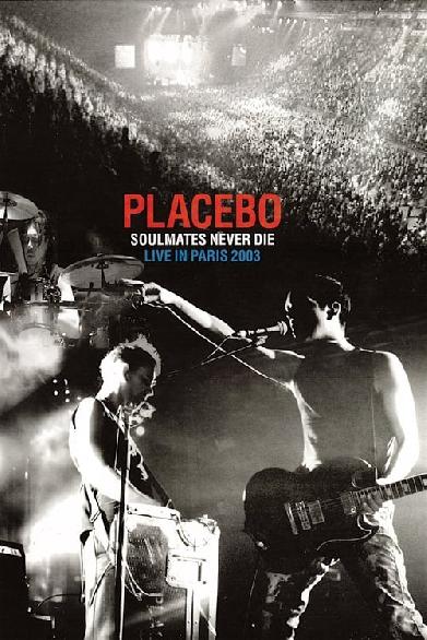 Placebo: Soulmates Never Die: Live in Paris 2003