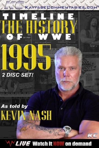 Timeline: The History of WWE – 1995 – As Told By Kevin Nash