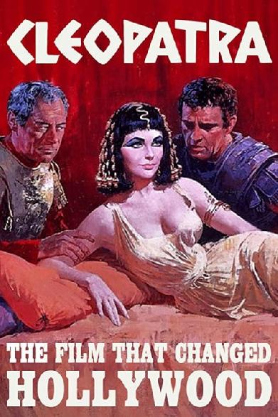 Cleopatra: The Film That Changed Hollywood