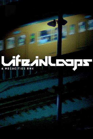 Life in Loops (A Megacities RMX)