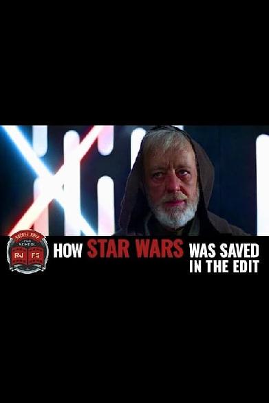 How Star Wars Was Saved in the Edit