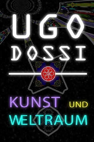 Ugo Dossi - Kunst und Weltraum