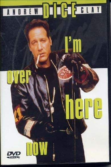 Andrew Dice Clay: I'm Over Here Now