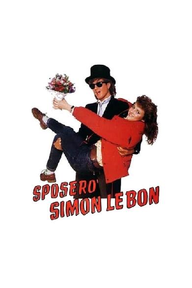 Sposerò Simon Le Bon