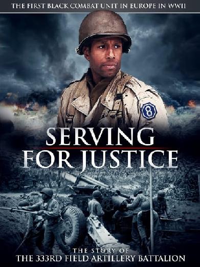 Serving For Justice The Story Of The 333Rd Field Artillery Battalion