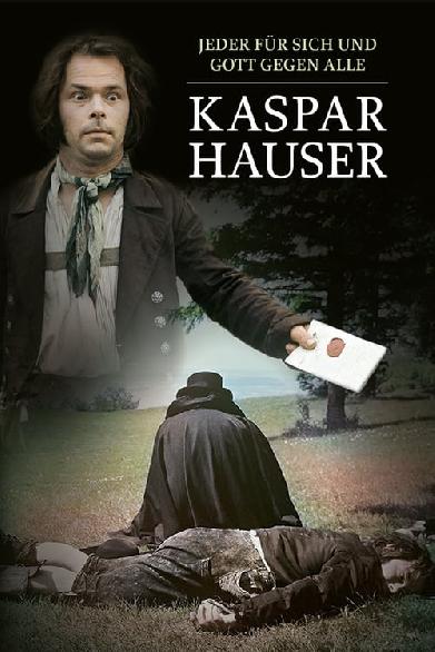 Kaspar Hauser - Jeder für sich und Gott gegen alle