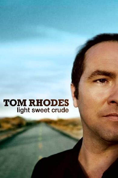 Tom Rhodes: Light, Sweet, Crude