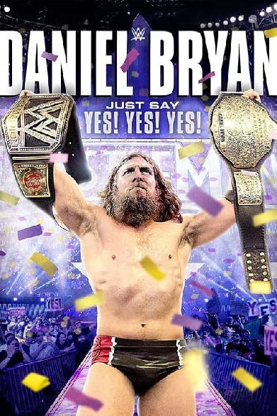 Daniel Bryan: Just Say Yes! Yes! Yes!