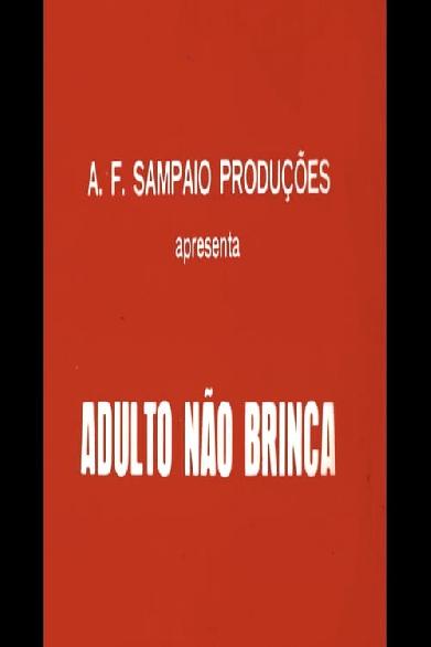 Adulto Não Brinca