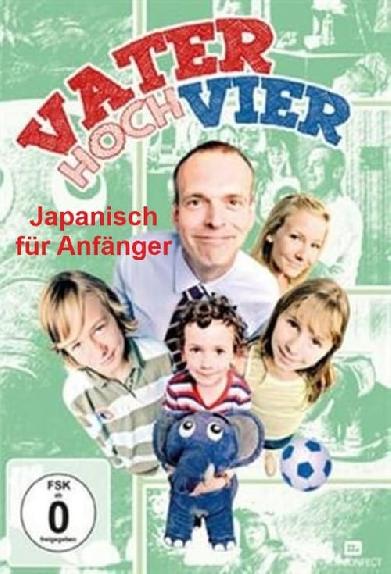 Vater hoch vier - Japanisch für Anfänger