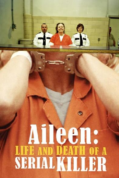 Aileen: Leben und Tod einer Serienmörderin