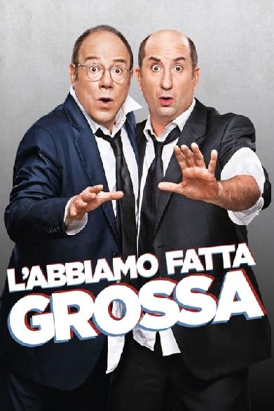 L'abbiamo fatta grossa