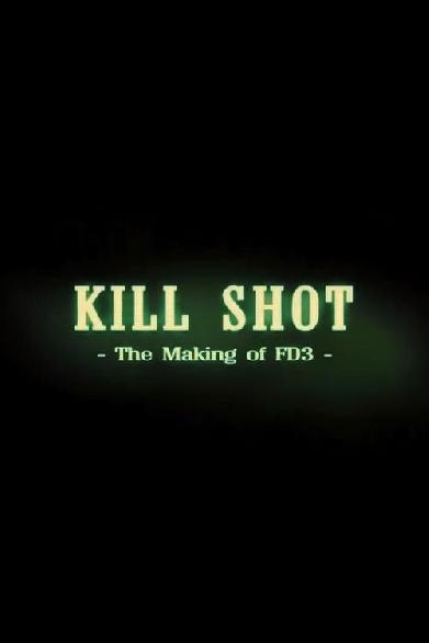 Kill Shot: The Making of 'FD3'