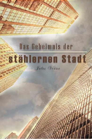 Das Geheimnis der stählernen Stadt