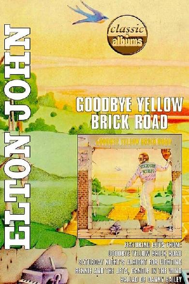 Classic Albums - Elton John - Goodbye Yellow Brick Road