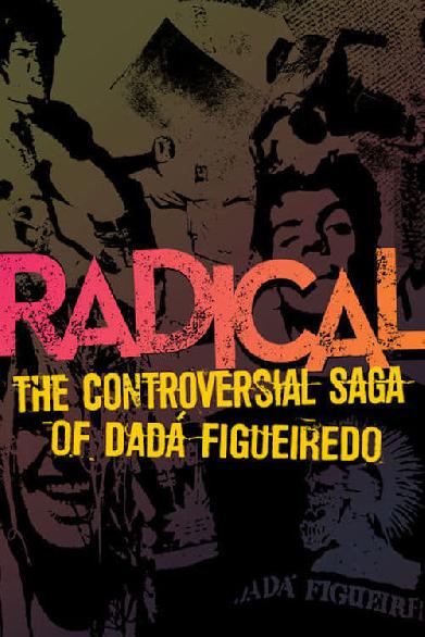 Radical - A Controversa Saga de Dadá Figueiredo