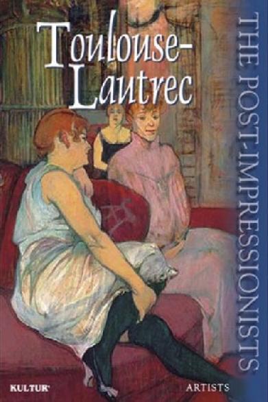 The Post-Impressionists: Toulouse-Lautrec