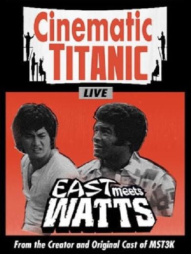 Cinematic Titanic: East Meets Watts