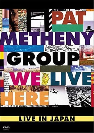 Pat Metheny Group: We Live Here Live In Japan