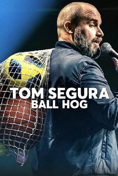 Tom Segura: Ball Hog