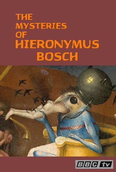 Hieronymus Bosch: The Mysteries of Hieronymus Bosch