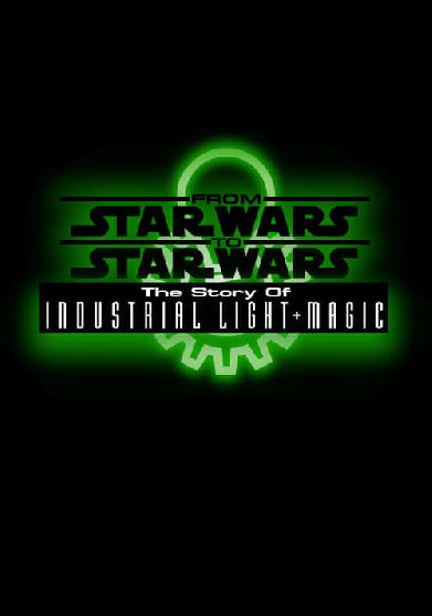 From Star Wars to Star Wars: The Story of Industrial Light & Magic