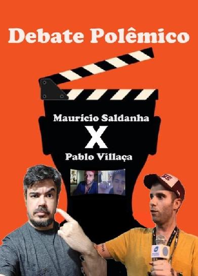 Debate Polêmico: Maurício Saldanha x Pablo Villaça