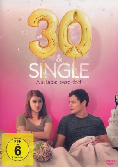 30 und Single – Alte Liebe rostet doch