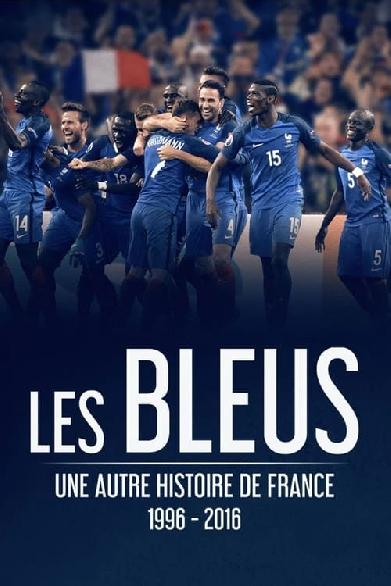 Les Bleus - Une autre histoire de France, 1996-2016