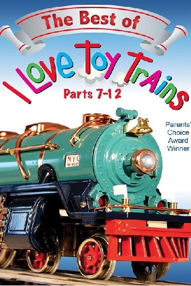 The Best of I Love Toy Trains, Parts 7-12