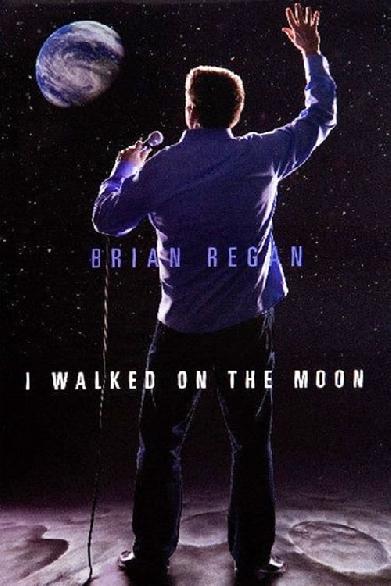 Brian Regan: I Walked on the Moon