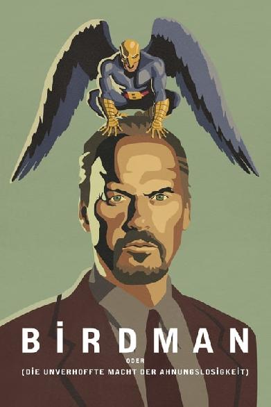 Birdman oder (Die unverhoffte Macht der Ahnungslosigkeit)