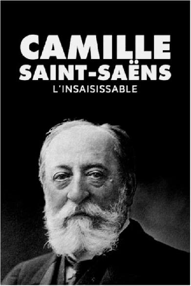 Saint-Saëns, l'insaisissable