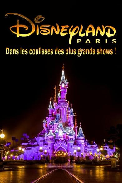 Disneyland Paris : Dans les Coulisses des Plus Grands Shows !