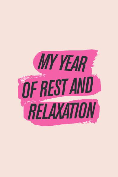 My Year of Rest and Relaxation