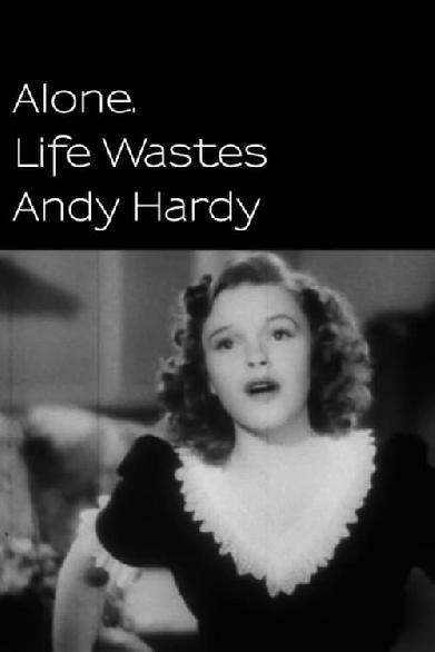 Alone. Life Wastes Andy Hardy