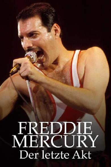 Freddie Mercury: Der letzte Akt