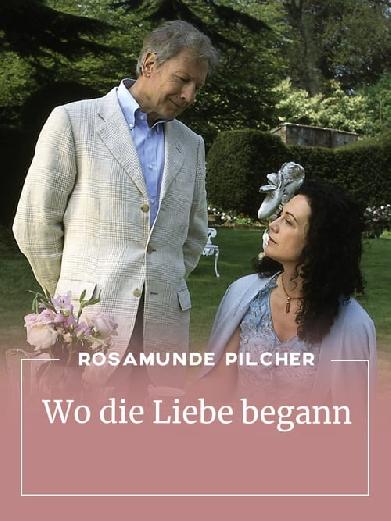 Rosamunde Pilcher: Wo die Liebe begann